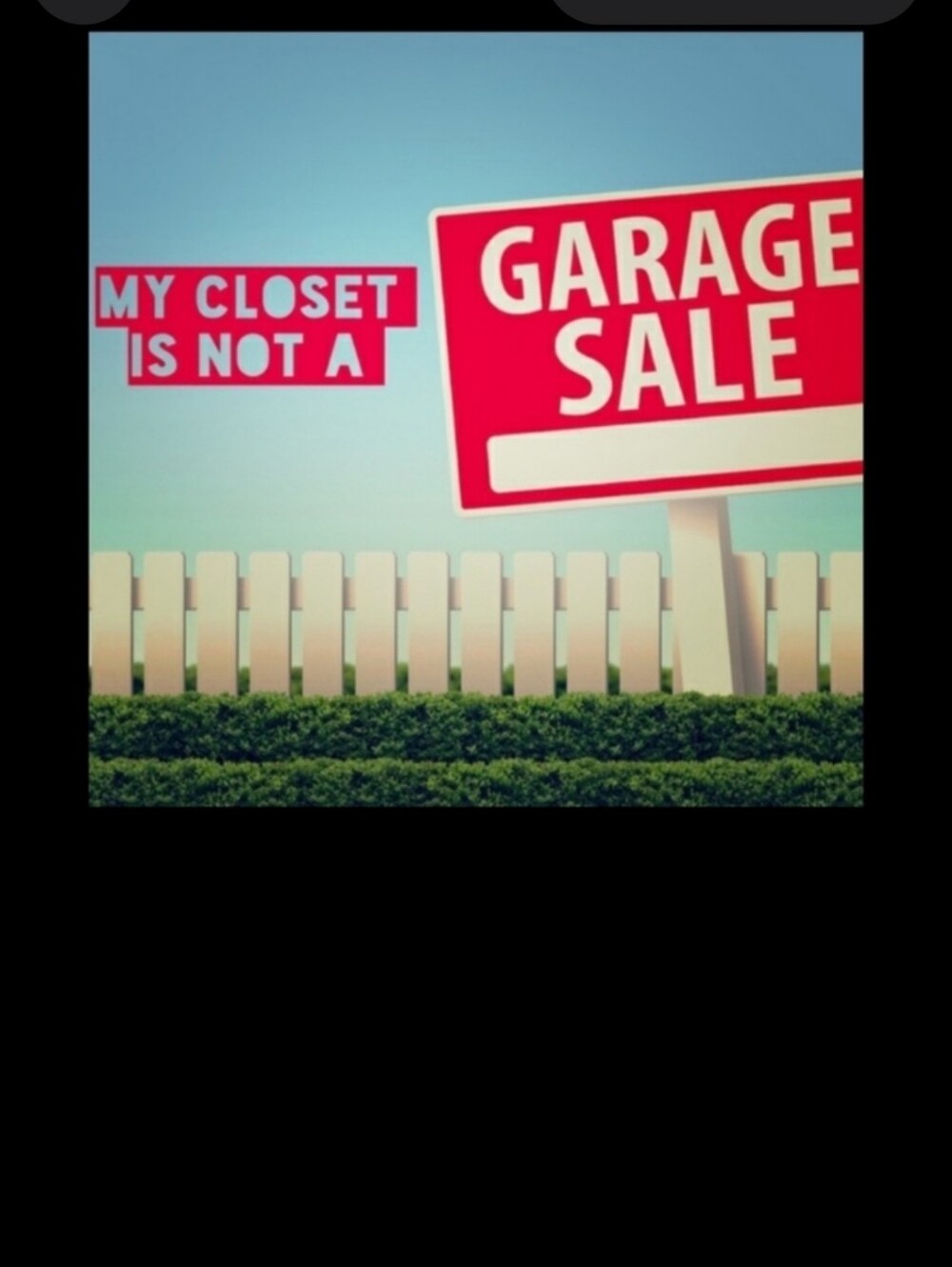 ** MY CLOSET IS NOT A YARDSALE SITE **